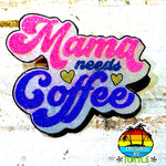 Mama Needs Coffee Freshie